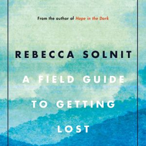 a-field-guide-to-getting-lost-paperback-cover-9781786890511.1200x1200n